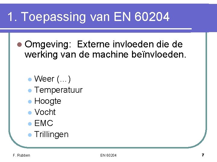 1. Toepassing van EN 60204 l Omgeving: Externe invloeden die de werking van de 1. Toepassing van EN 60204 l Omgeving: Externe invloeden die de werking van de