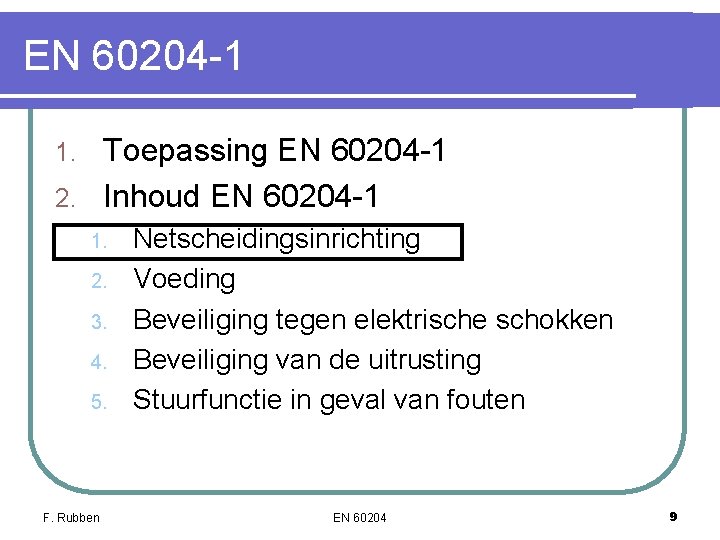 EN 60204 -1 Toepassing EN 60204 -1 2. Inhoud EN 60204 -1 1. 2. EN 60204 -1 Toepassing EN 60204 -1 2. Inhoud EN 60204 -1 1. 2.