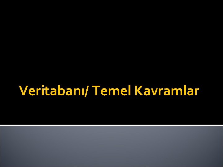 Veritabanı/ Temel Kavramlar 