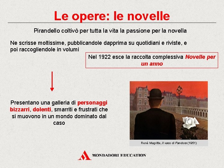 Le opere: le novelle Pirandello coltivò per tutta la vita la passione per la