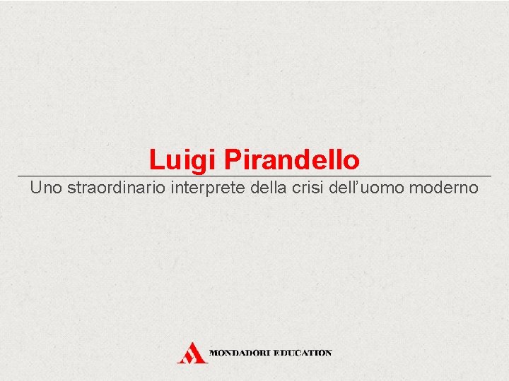 Luigi Pirandello Uno straordinario interprete della crisi dell’uomo moderno 