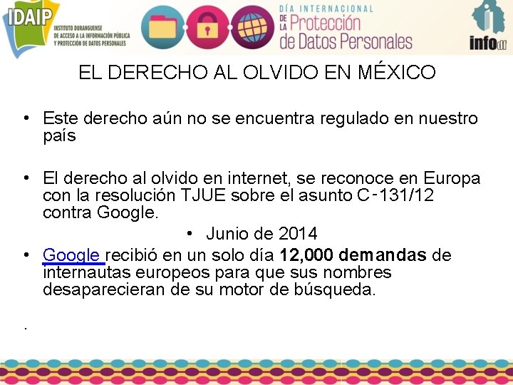 EL DERECHO AL OLVIDO EN MÉXICO • Este derecho aún no se encuentra regulado