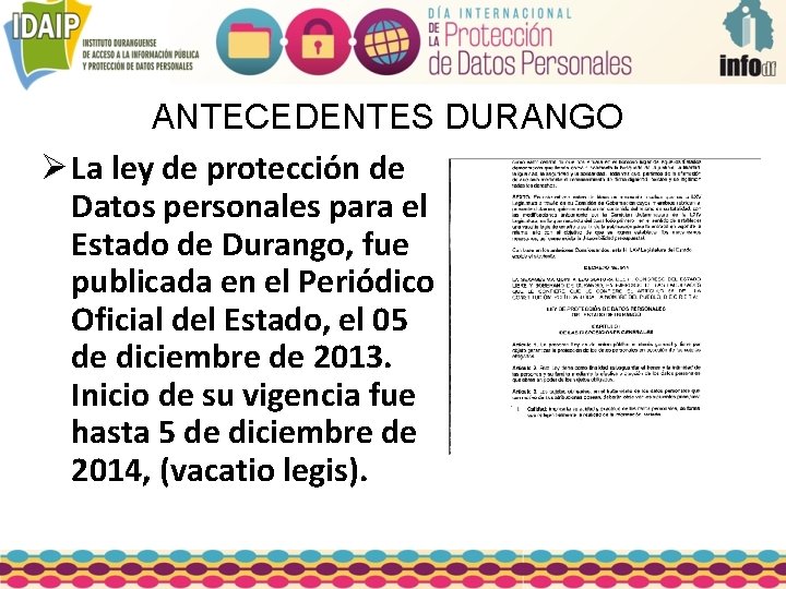 ANTECEDENTES DURANGO Ø La ley de protección de Datos personales para el Estado de