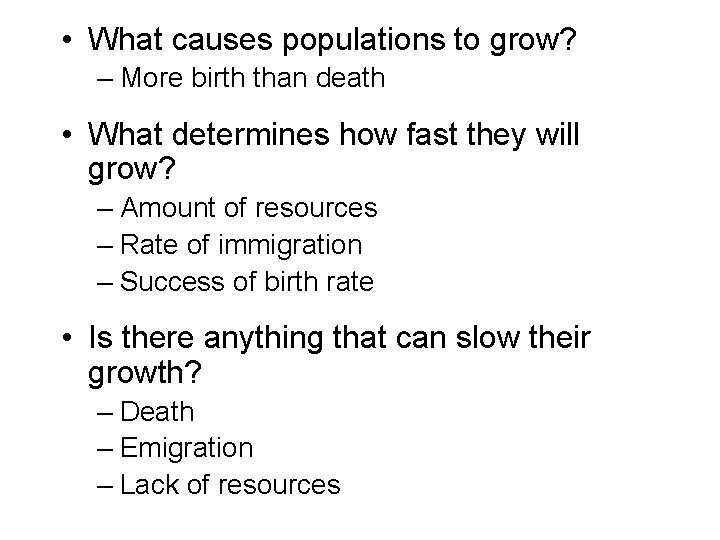  • What causes populations to grow? – More birth than death • What