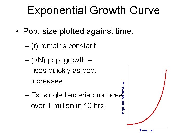 Exponential Growth Curve • Pop. size plotted against time. – (r) remains constant –