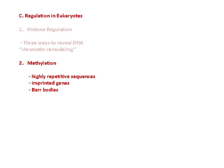 C. Regulation in Eukaryotes 1. Histone Regulation - Three ways to reveal DNA “chromatin