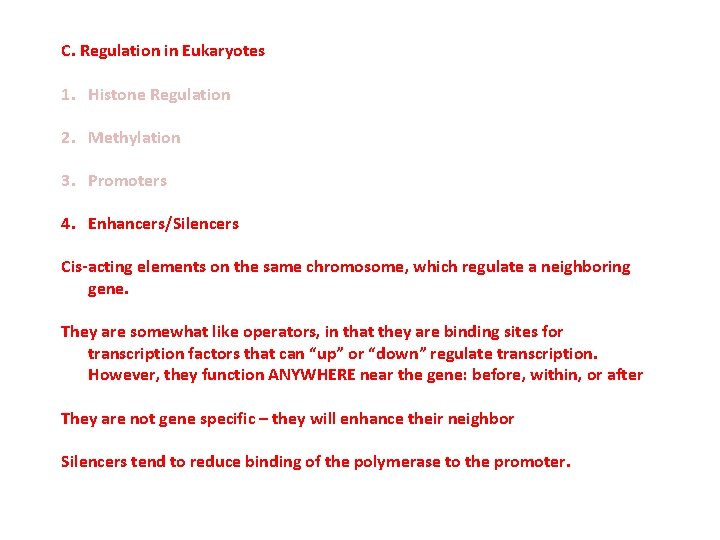 C. Regulation in Eukaryotes 1. Histone Regulation 2. Methylation 3. Promoters 4. Enhancers/Silencers Cis-acting