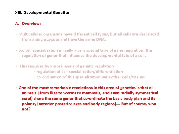 XIII. Developmental Genetics A. Overview: - Multicellular organisms have different cell types, but all