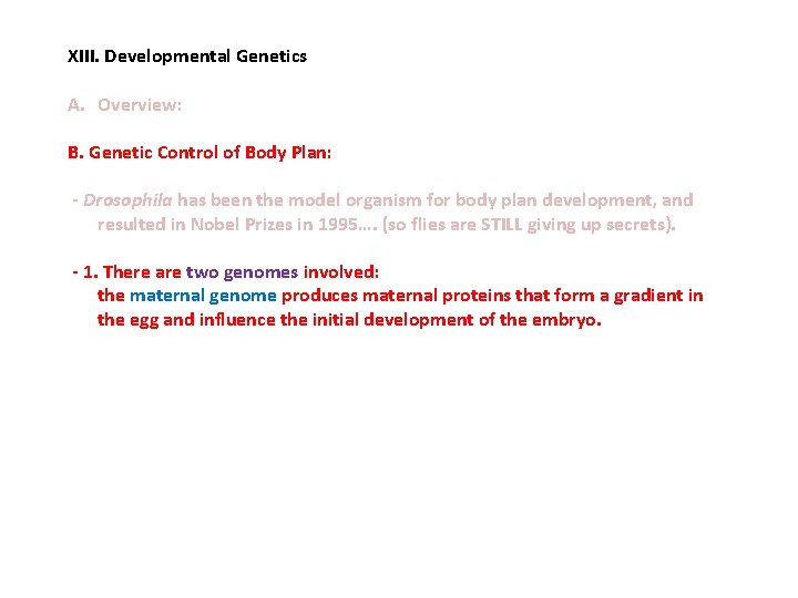XIII. Developmental Genetics A. Overview: B. Genetic Control of Body Plan: - Drosophila has