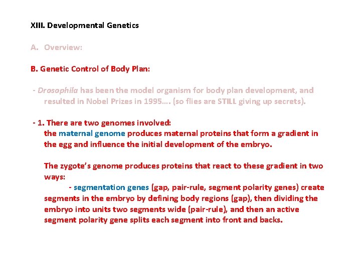 XIII. Developmental Genetics A. Overview: B. Genetic Control of Body Plan: - Drosophila has