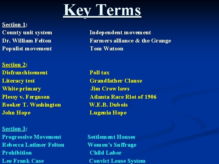 Key Terms Section 1: County unit system Dr. William Felton Populist movement Independent movement