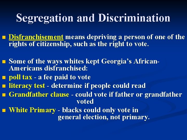Segregation and Discrimination n Disfranchisement means depriving a person of one of the rights