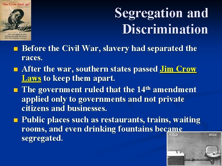 Segregation and Discrimination n n Before the Civil War, slavery had separated the races.