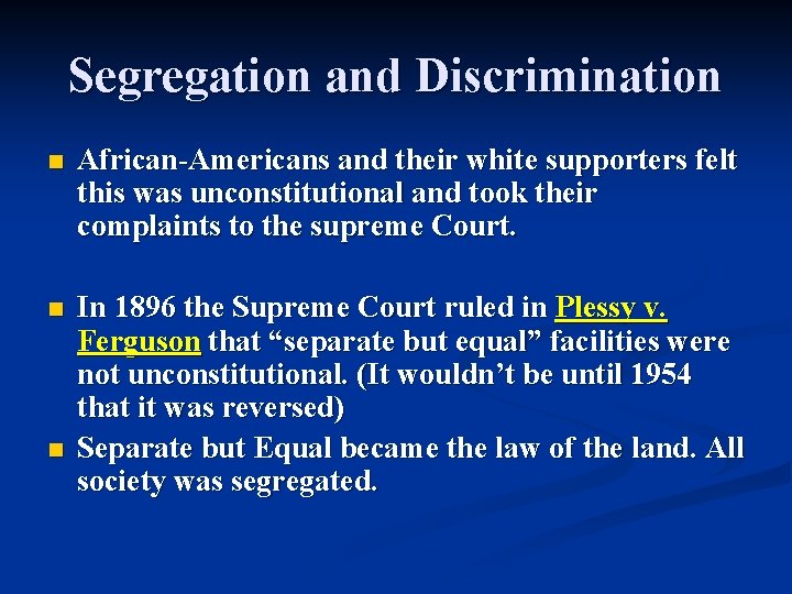 Segregation and Discrimination n African-Americans and their white supporters felt this was unconstitutional and