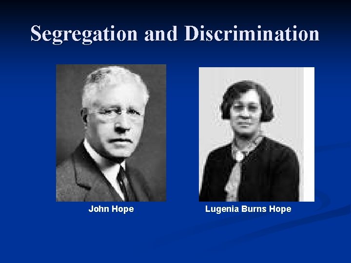 Segregation and Discrimination John Hope Lugenia Burns Hope 