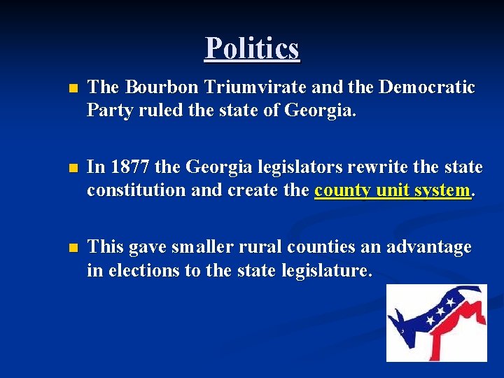 Politics n The Bourbon Triumvirate and the Democratic Party ruled the state of Georgia.