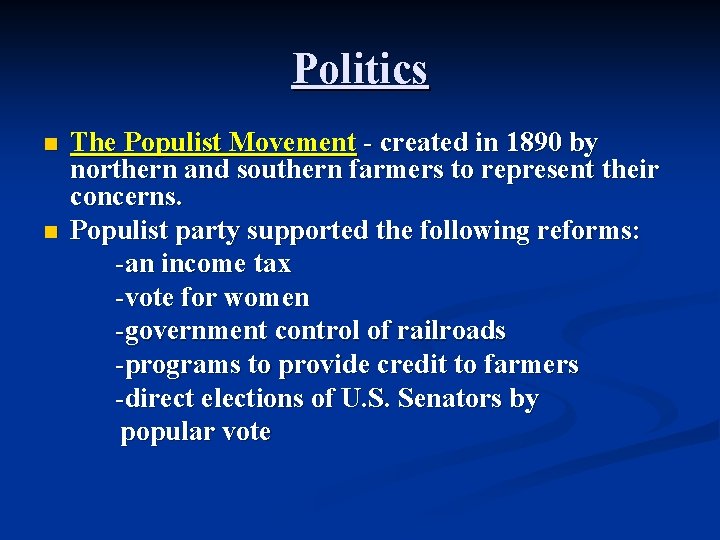 Politics n n The Populist Movement - created in 1890 by northern and southern