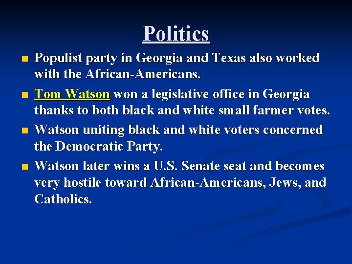 Politics n n Populist party in Georgia and Texas also worked with the African-Americans.