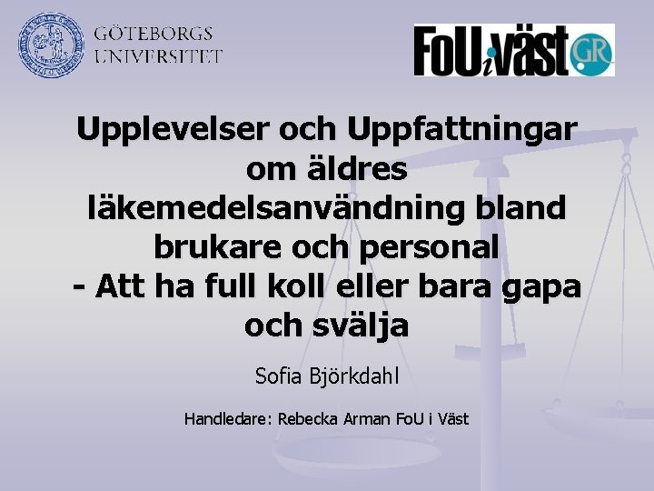 Upplevelser och Uppfattningar om äldres läkemedelsanvändning bland brukare och personal - Att ha full