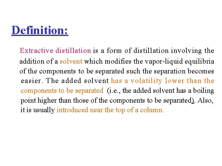 Definition: Extractive distillation is a form of distillation involving the addition of a solvent