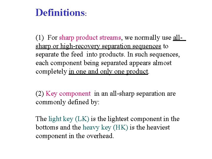 Definitions: (1) For sharp product streams, we normally use allsharp or high-recovery separation sequences