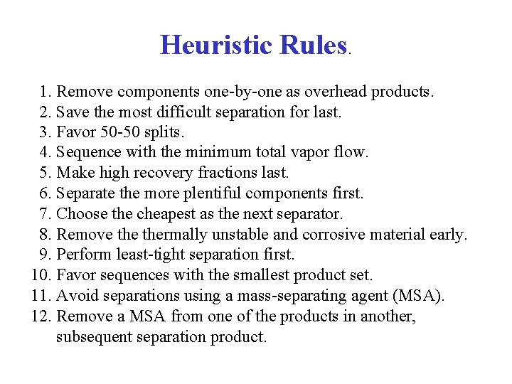 Heuristic Rules. 1. Remove components one-by-one as overhead products. 2. Save the most difficult