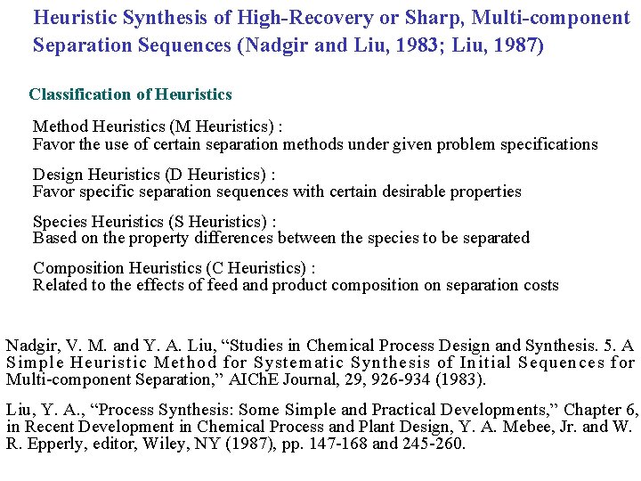 Heuristic Synthesis of High-Recovery or Sharp, Multi-component Separation Sequences (Nadgir and Liu, 1983; Liu,