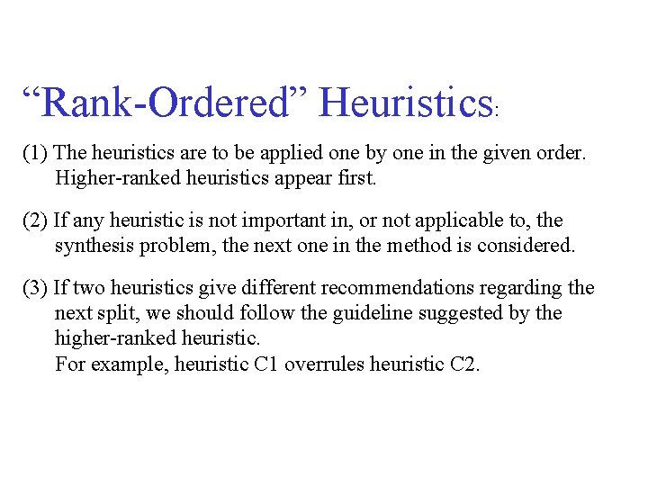 “Rank-Ordered” Heuristics: (1) The heuristics are to be applied one by one in the