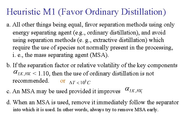 Heuristic M 1 (Favor Ordinary Distillation) a. All other things being equal, favor separation