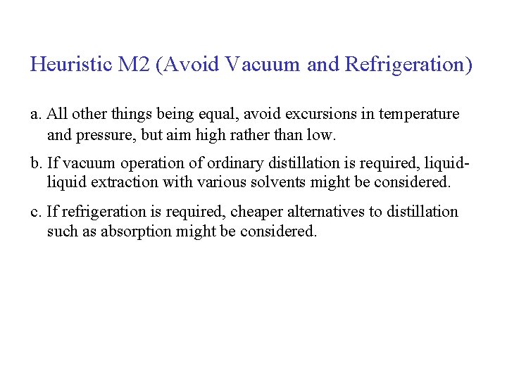 Heuristic M 2 (Avoid Vacuum and Refrigeration) a. All other things being equal, avoid
