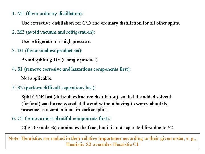 1. M 1 (favor ordinary distillation): Use extractive distillation for C/D and ordinary distillation