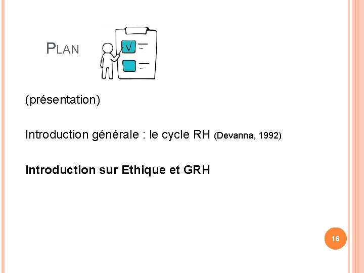 PLAN (présentation) Introduction générale : le cycle RH (Devanna, 1992) Introduction sur Ethique et