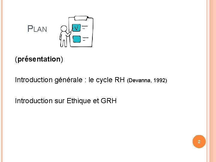 PLAN (présentation) Introduction générale : le cycle RH (Devanna, 1992) Introduction sur Ethique et