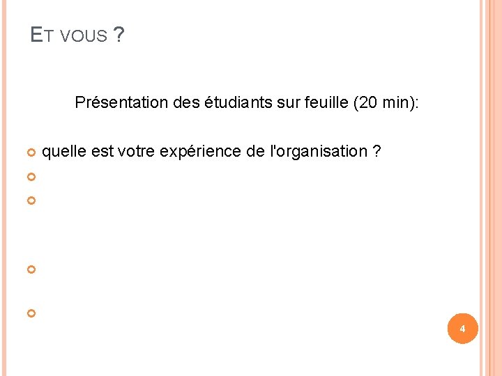 ET VOUS ? Présentation des étudiants sur feuille (20 min): quelle est votre expérience