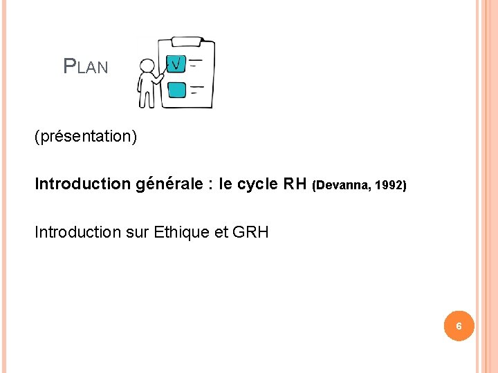 PLAN (présentation) Introduction générale : le cycle RH (Devanna, 1992) Introduction sur Ethique et