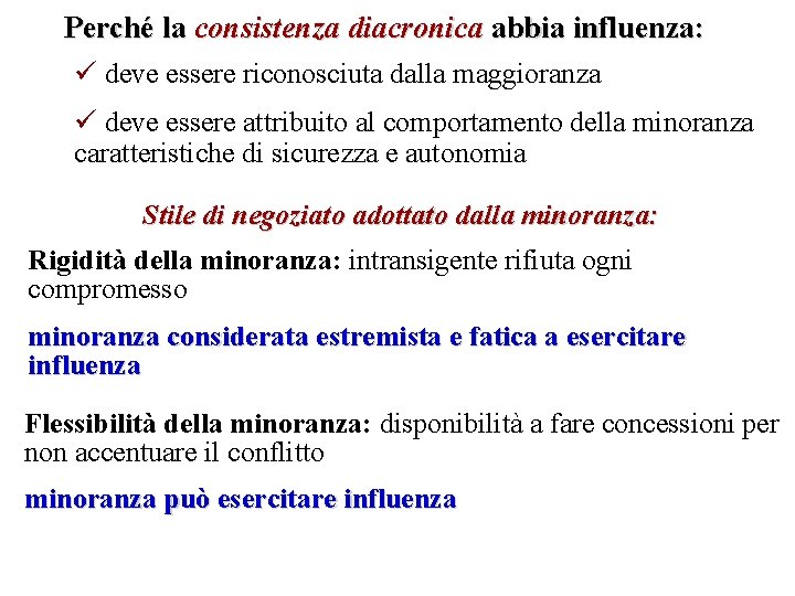 Perché la consistenza diacronica abbia influenza: ü deve essere riconosciuta dalla maggioranza ü deve