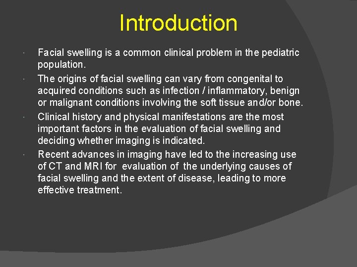 Introduction Facial swelling is a common clinical problem in the pediatric population. The origins