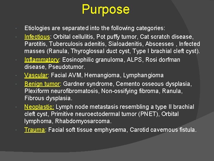 Purpose Etiologies are separated into the following categories: Infectious: Orbital cellulitis, Pot puffy tumor,