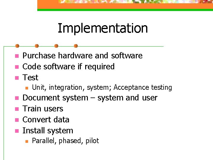 Implementation n Purchase hardware and software Code software if required Test n n n Implementation n Purchase hardware and software Code software if required Test n n n