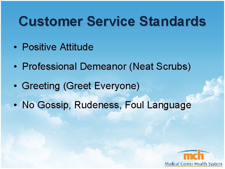Customer Service Standards • Positive Attitude • Professional Demeanor (Neat Scrubs) • Greeting (Greet
