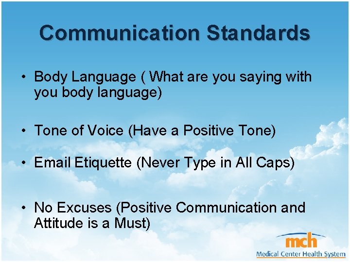 Communication Standards • Body Language ( What are you saying with you body language)