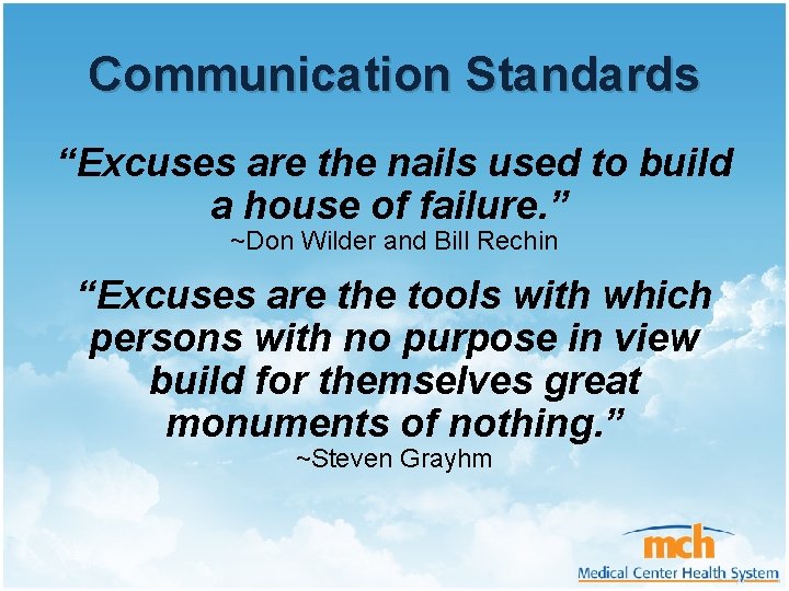 Communication Standards “Excuses are the nails used to build a house of failure. ”