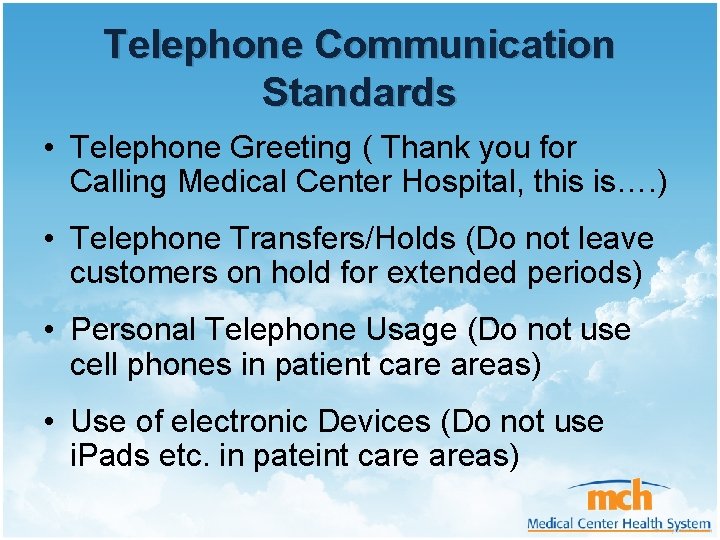 Telephone Communication Standards • Telephone Greeting ( Thank you for Calling Medical Center Hospital,