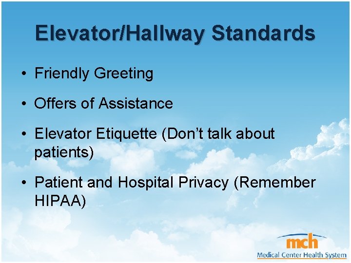 Elevator/Hallway Standards • Friendly Greeting • Offers of Assistance • Elevator Etiquette (Don’t talk