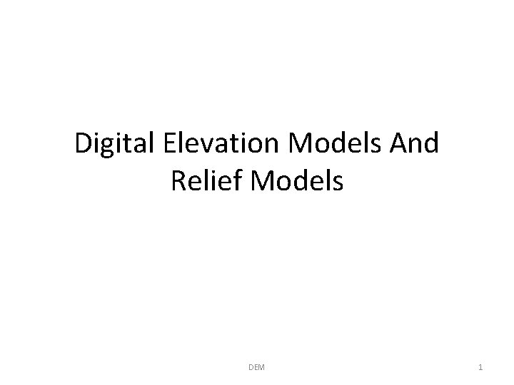 Digital Elevation Models And Relief Models DEM 1 