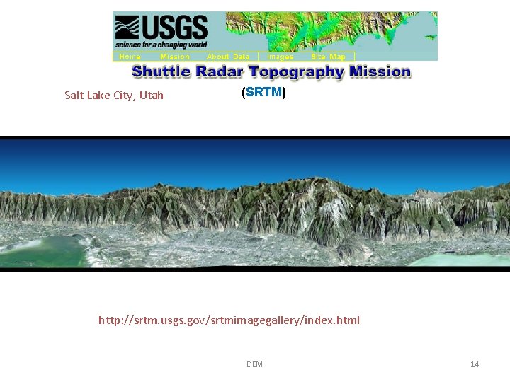 Salt Lake City, Utah (SRTM) http: //srtm. usgs. gov/srtmimagegallery/index. html DEM 14 