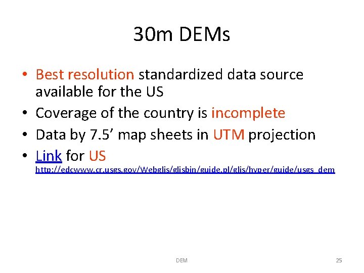 30 m DEMs • Best resolution standardized data source available for the US •