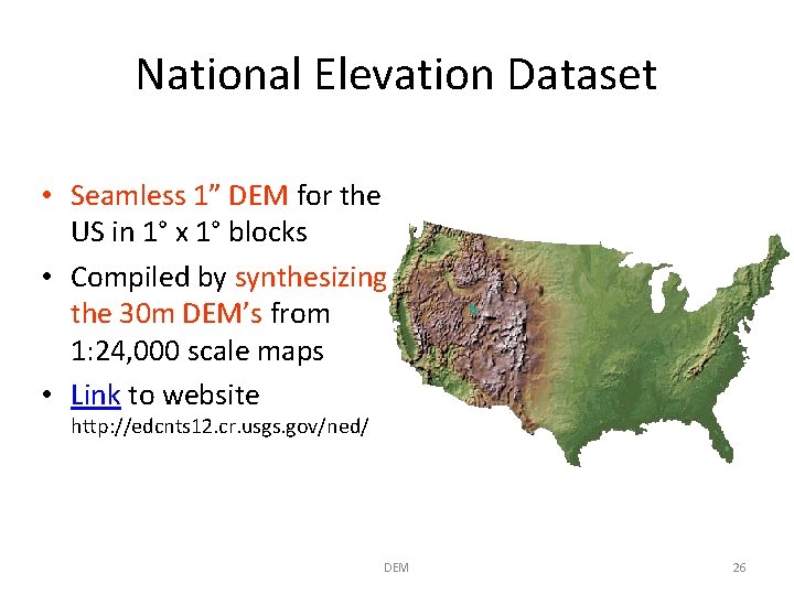 National Elevation Dataset • Seamless 1” DEM for the US in 1° x 1°