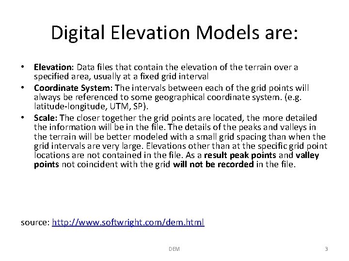 Digital Elevation Models are: • Elevation: Data files that contain the elevation of the