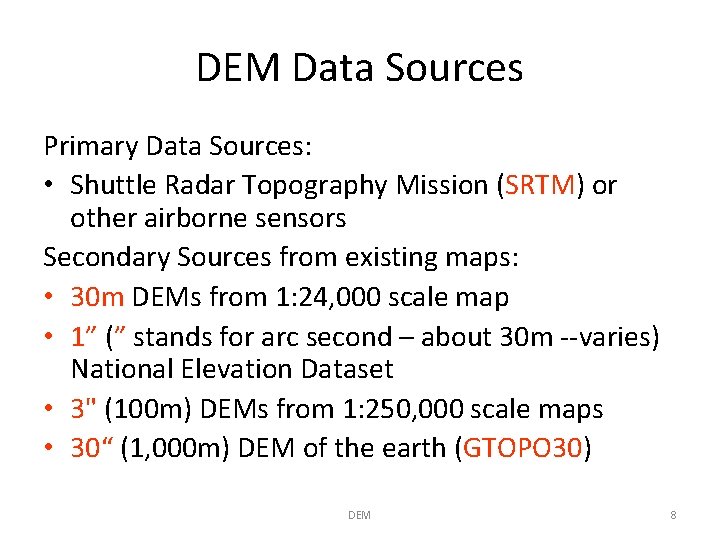 DEM Data Sources Primary Data Sources: • Shuttle Radar Topography Mission (SRTM) or other